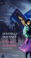 L'heure de pointe, Dominque Simonnet, éditions Actes Sud, coups de coeur du mois de mars Brigitte Namour