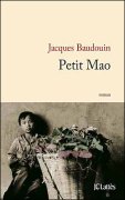 Petit Mao, Jacques Baudouin, édition JC Lattès, coup de coeur du mois de mars 2010 Brigitte Namour