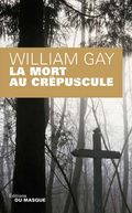 La mort au crépuscule, William Gay, éditions Le Masque, coup de coeur du mois de mars 2010 Brigitte Namour