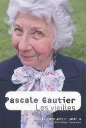 LES VIEILLES Pascale Gautier éditions Joëlle Losfeld, coup de coeur du mois de janvier 2010 Brigitte Namour