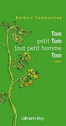 Tom petit Tom tout petit homme Tom, Barbara Constantine Calman Lévy coup de coeur de janvier 2010 Brigitte Namour