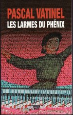 LES LARMES DU PHENIX Pascal vatinel, édition du Rouergue, coup de coeur du mois de février 2010 Brigitte Namour