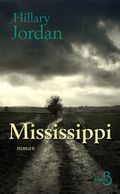 Mississippi Hilary Jordan, Belfond, coup de coeur du mois de mars Brigitte Namour