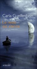 Le reste est silence, Carla Gulfenbein, éditions Actes Sud, coup de coeur du mois de février 2010 Brigitte Namour