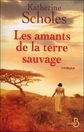 Les amants de la terre sauvage, Katherine Scholes, éditions Belfond, coup de coeur de juin 2010, critiques littéraires, buzz littéraires