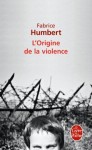 L'origine de la violence, Fabrice Humbert, Le Livre de Poche coup de coeur juillet 2010