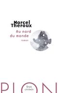 Au nord du monde, Marcel Theroux, éditions Plon rentrée littéraire 2010