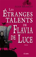 Les étranges talents de Flavia Luce Alain Bradley éditions JC Lattès coup de coeur de mai Brigitte Namour leslivresquejaime.net