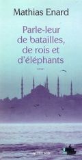 Parlez leur de batailles de rois et d'éléphants de Mathias Enard Actes Sud coup de coeur rentrée littéraire 2010