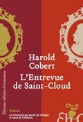 L'entrevue de Saint-Cloud Harold Cobert Editions Eloïse d'Ormesson rentrée Littéraire 2010