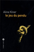 Le jeu du pendu Aline Kiner Liana Levi