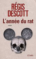 L'année du rat Régis Descott JC Lattès