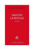 Saigon la Rouge Jacques de Miribel La Table Ronde