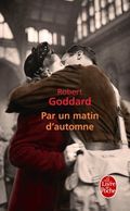 Par un matin d'automne Robert Goddard Le Livre de Poche