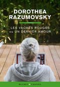 Les vaches rouges ou un dernier amour dorothea razumovsky buchet chastel