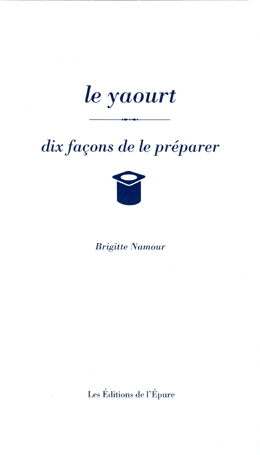 Le yaourt 10 recettes Brigitte Namour l'Epure