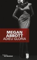 Adieu Gloria Megan Abott Le Masque