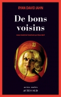 De bons voisins Ryan David Jahn, Actes Sud Noir