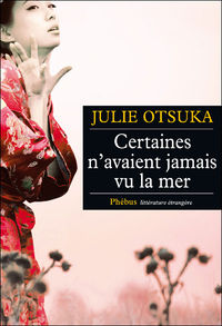 Certaines n'avaient jamais vues la mer, Julie Otsuka, Phébus